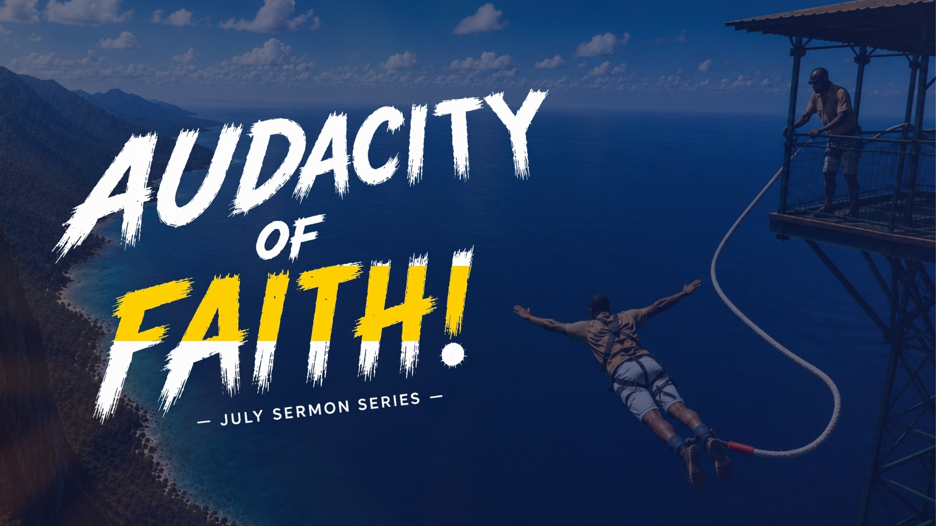 July Sermon Series - Audacity of Faith!